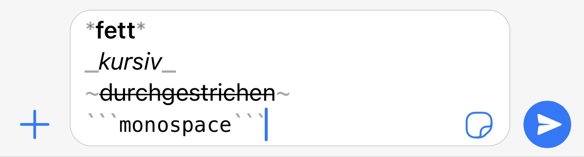 In Whatsapp kann man den Text rudimentär auch mit Sonderzeichen formatieren.